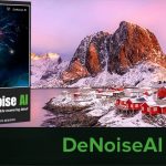 Download Topaz DeNoise AI 2.3.6 – Video hướng dẫn cài đặt
