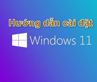 Hướng dẫn cài đặt Windows 11 | Hướng dẫn cài đặt Win 11 mới nhất