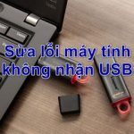 Sửa lỗi máy tính không nhận USB nhanh nhất