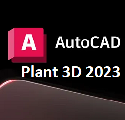 Download AutoCAD Plant 3D 2023 – Hướng dẫn cài đặt chi tiết